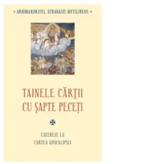 Coperta cărții Tainele cartii cu sapte peceti. Cateheze la Cartea Apocalipsei