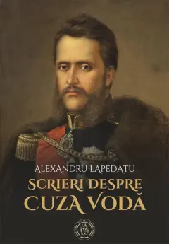 Coperta cărții Scrieri despre Cuza Vodă
