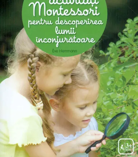Coperta cărții 100 de activitati Montessori pentru descoperirea lumii inconjuratoare