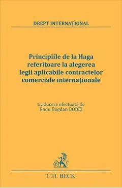 Coperta cărții Principiile de la Haga referitoare la alegerea legii aplicabile contractelor comerciale internationale