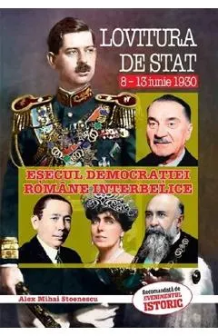 Coperta cărții Lovitura de stat 8-13 iunie 1930. Esecul Democratiei Romane Interbelice