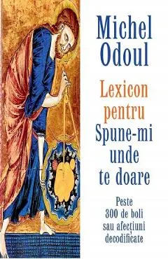 Coperta cărții Lexicon pentru: Spune-mi unde te doare