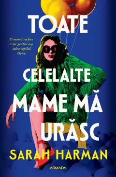 Coperta cărții Toate celelalte mame mă urăsc