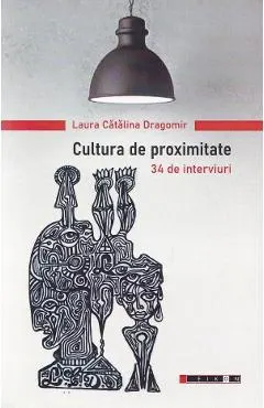 Coperta cărții Cultura de proximitate. 34 de interviuri
