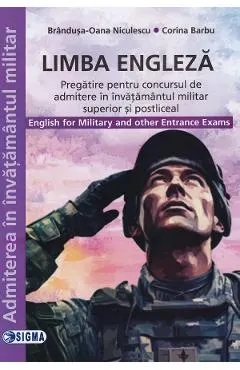 Coperta cărții Limba Engleza. Pregatire pentru concursul de admitere in invatamantul militar si postliceal - Brandusa-Oana Niculescu, Corina Barbu