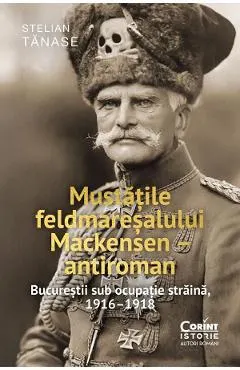Coperta cărții Mustățile feldmareșalului Mackensen – antiroman