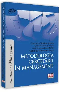 Coperta cărții Metodologia cercetarii in management - Simona Catalina Stefan, Stefan Catalin Popa, Ana Alexandra Olariu, Catalina Florentina Popa