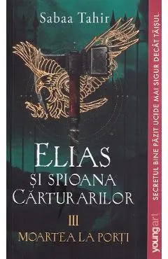 Coperta cărții Elias si spioana Carturarilor III: Moartea la porti