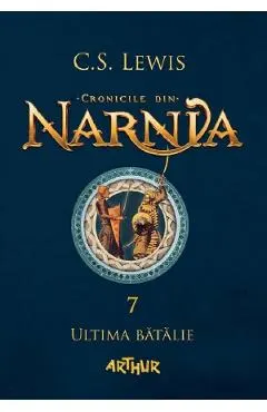 Coperta cărții Cronicile din Narnia Vol.7: Ultima batalie