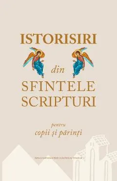 Coperta cărții Istorisiri din sfintele scripturi pentru copii si parinti