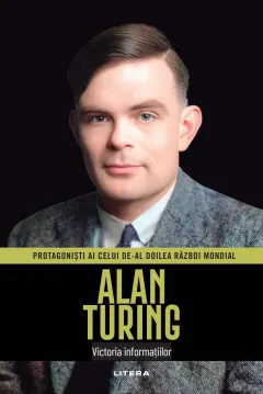 Coperta cărții Alan Turing. Volumul 20. Protagonisti ai celui de-al Doilea Razboi Mondial