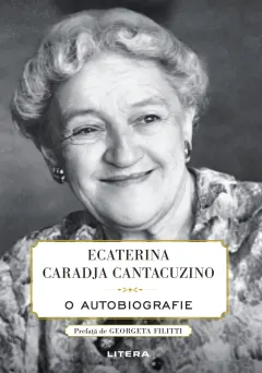 Coperta cărții Ecaterina Caradja Cantacuzino. O autobiografie