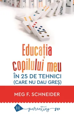 Coperta cărții Educația copilului meu în 25 de tehnici (care nu dau greș)