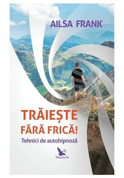 Coperta cărții Traieste fara frica! Tehnici de autohipnoza