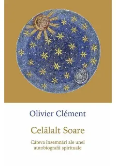 Coperta cărții Celalalt soare. Cateva insemnari ale unei autobiografii spirituale