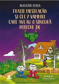 Coperta cărții Fratii Mesteacan si cei 7 vampiri care aveau o singura pereche de chiloti