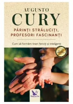 Coperta cărții Parinti straluciti, profesori fascinanti. Cum sa formam tineri fericiti si inteligenti, editie revizuita
