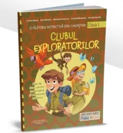 Coperta cărții Clubul exploratorilor. O calatorie distractiva spre cunoastere. Fise de lucru pentru matematica si explorarea mediului, clasa I