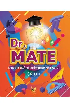 Coperta cărții Dr. Mate. Ajutor de baza pentru invatarea matematicii 6-14 ani