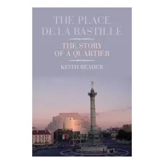 Coperta cărții The Place De La Bastille The Story Of A Quartier