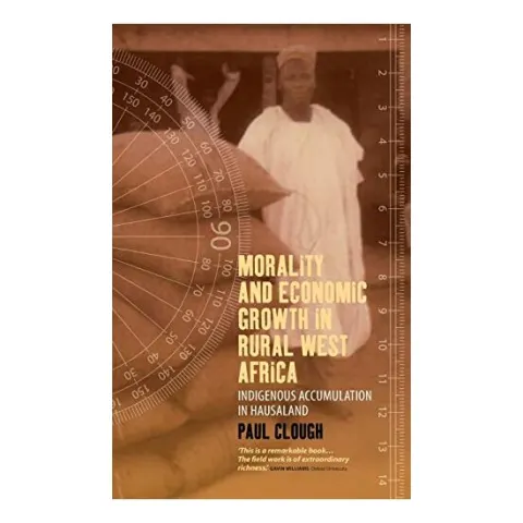 Coperta cărții Morality And Economic Growth In Rural West Africa A Descriptive Economics Of The Common People Of Hausaland