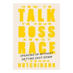Coperta cărții How to Talk to Your Boss about Race