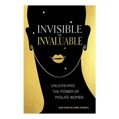 Coperta cărții Invisible to Invaluable: Unleashing the Power of Midlife Women