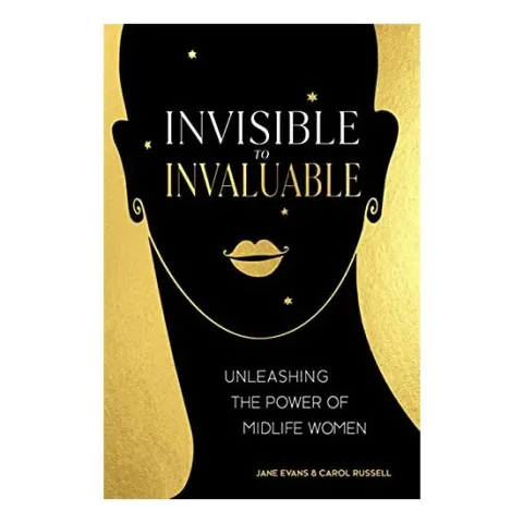Coperta cărții Invisible to Invaluable: Unleashing the Power of Midlife Women
