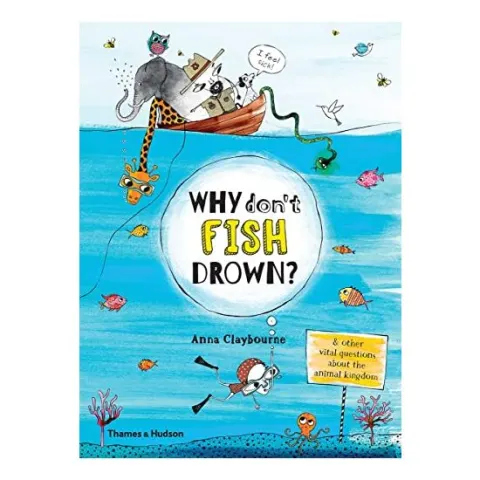 Coperta cărții Why Don't Fish Drown?: And other vital questions about the animal kingdom
