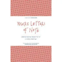 Coperta cărții More Letters of Note: Correspondence Deserving of a Wider Audience, Shaun Usher