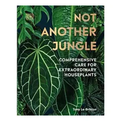 Coperta cărții Not Another Jungle Next Level Care for Next Level Houseplants