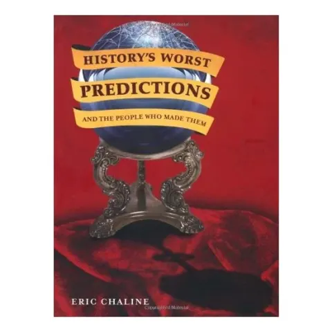 Coperta cărții Historys Worst Predictions and the People Who Made Them