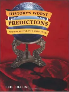 Coperta cărții Historys Worst Predictions and the People Who Made Them