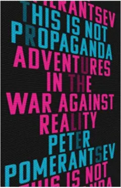 Coperta cărții This Is Not Propaganda, Peter Pomerantsev