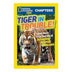 Coperta cărții Tiger In Trouble And More True Stories Of Amazing Animal Rescues, Kelly Milner Halls