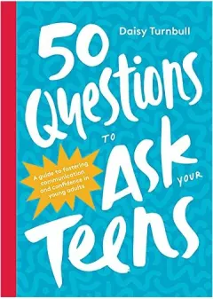 Coperta cărții 50 Questions to Ask Your Teens, Daisy Turnbull