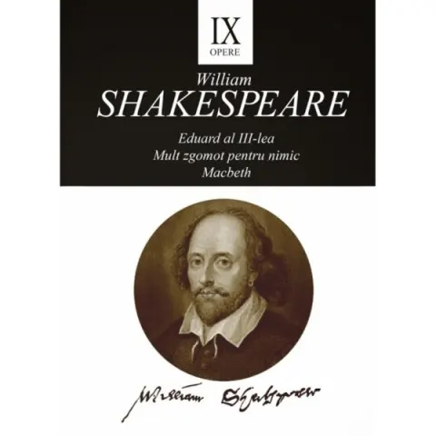 Coperta cărții Opere IX (Eduard al III-lea, Mult zgomot pentru nimic, Macbeth)