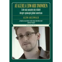 Coperta cărții Afacerea Edward Snowden. Cele mai socante dezvaluiri despre spionajul global american