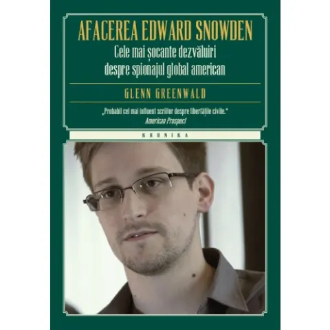 Coperta cărții Afacerea Edward Snowden. Cele mai socante dezvaluiri despre spionajul global american