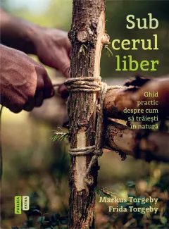Coperta cărții Sub cerul liber. Ghid practic despre cum să trăiești în natură