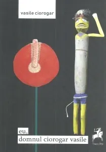 Coperta cărții eu, domnul ciorogar vasile