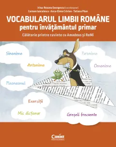 Coperta cărții Vocabularul limbii române pentru învățământul primar. Călătorie printre cuvinte cu Amadeus și ReMi