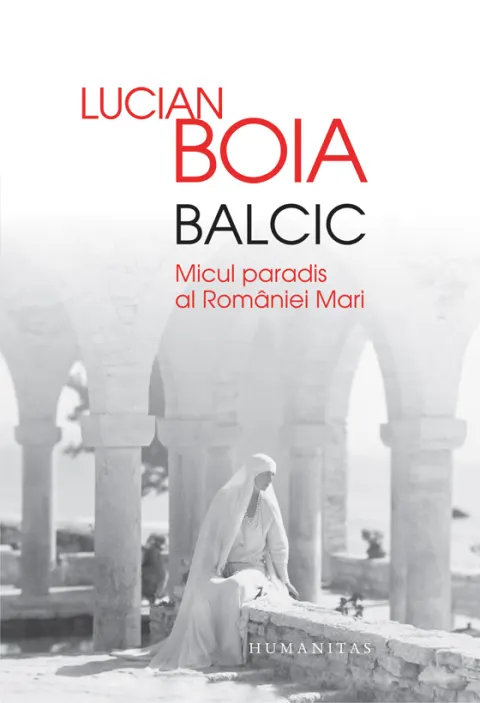 Coperta cărții Balcic. Micul paradis al Romaniei Mari (contine autograful autorului)