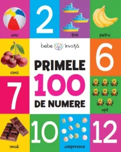 Coperta cărții Bebe învață. Primele 100 de numere