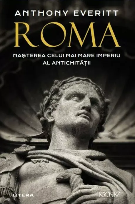 Coperta cărții Roma. Nașterea celui mai mare Imperiu al Antichitatii