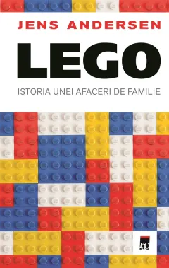 Coperta cărții LEGO. Istoria unei afaceri de familie