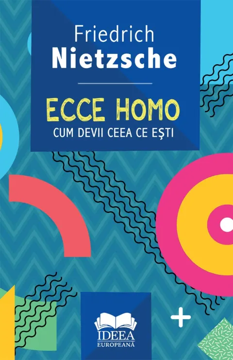 Coperta cărții Ecce homo. Cum devii ceea ce ești