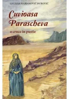 Coperta cărții CUVIOASA PARASCHEVA - o cruce in pustie