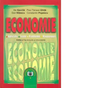 Coperta cărții Economie. Aplicatii. Teste. Probleme. Raspunsuri. Editia a V-a, revizuita si imbunatatita