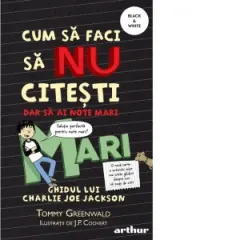 Coperta cărții Cum sa faci sa nu citesti, dar sa ai note mari: Ghidul lui Charlie Joe Jackson